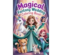 Magical Fantasy Wedding Coloring Book: Enchanted Fairytale Weddings for Adults, Relaxation and Stress Relief | Beautiful Enchanted Wedding Scenes for Adult Relaxation