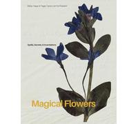 Magical Flowers: Spells, Secrets, & Incantations