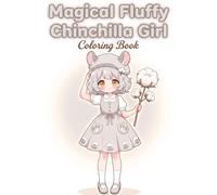 Magical Fluffy Chinchilla Girl Coloring Book: Soft & Fluffy Days
