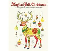 MAGICAL FOLK CHRISTMAS - / A Coloring Festive Adventure for the Whole Family: Holiday Traditional Patterns, World Cultural Designs & Original ... - Perfect Gift for Kids, Teens & Adults