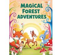 Magical Forest Adventures: A Fun Coloring Book for Kids: Spark Imagination with Friendly Creatures, Magical Trees, and Fairies - Perfect for Young Artists!