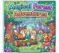 Magical Forest Adventures: A Super Cute Coloring Book for Little Kids
