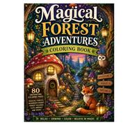 Magical Forest Adventures Coloring Book: 80 Enchanting Coloring Pages Filled with Magical Forests, Cozy Mushroom Houses, Whimsical Villages, Forest ... and Fantasy Adventures for Adults and Teens