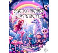 Magical Forest Adventures: Enchanted Coloring Book: Mystical Woodland Creatures & Fantasy Scenes for Kids & Adults