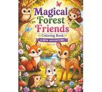 Magical Forest Friends Coloring Book - Another Adventure: A Cute and Easy Coloring Book for Kids Ages 8-10 with Magical Forest Adventures, Animals, Fairies, and Fantasy Scenes