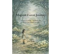 Magical Forest Journey: A Story of Courage, Friendship, and Discovering Hidden Strength