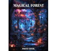 Magical Forest Photo Book Enchanted Woods Photography Revealing Mystical Trees, Ethereal Light, And Whimsical Creatures In Nature Picture Collection