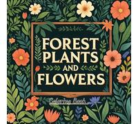 Magical Forest Plants & Flowers Coloring Book: 40 Enchanting Woodland Botanicals to Color and Enjoy