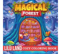 Magical Forest: Whimsical Nature Coloring Book Featuring Adorable Forest Animals, Squirrels, Bunnies & Hedgehogs, and More Minimalist Designs for Mindful Coloring (Cozy Coloring Book)