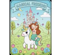 Magical Friends: 30 Magical Coloring Pages with Cute Unicorns, Mermaids, Rainbows & Underwater Friends | Ages 3-8