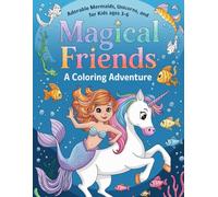 Magical Friends: A Coloring Adventure: Adorable Mermaids, Unicorns, and Fish for Kids Ages 3-6