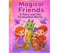 Magical Friends: A Fairy and Her Enchanted World