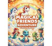 Magical Friends Adventure Coloring Book for Kids Ages 4-8: Cute Unicorns, Fairies, Mermaids, and Dragons | Fun Fantasy & Magical Creatures Coloring ... Journey Through a World of Imagination.