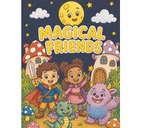 Magical Friends Coloring Book: Cute Fantasy Creatures and Magical Adventures for Kids Ages 2-8