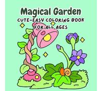 Magical Garden Cute-Easy Coloring book For All Ages: Cute and Easy Floral Designs for Relaxation, Stress Relief, and Fun | Perfect for Kids, Teens, and Adults
