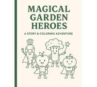 Magical Garden Heroes: A Story & Coloring Adventure