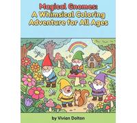 Magical Gnomes: A Whimsical Coloring Adventure for All Ages
