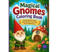Magical Gnomes Coloring Book: A Coloring Book About Little Gnomes and Their Forest Adventures