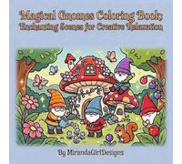 Magical Gnomes Coloring Book: Enchanting Scenes for Creative Relaxation: Explore Whimsical Gardens and Forests with Detailed Illustrations for Adults and Kids