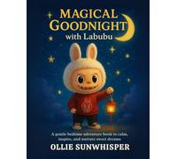 Magical Goodnight with Labubu: A Gentle Bedtime Adventure Book To Calm, Inspire, And Nurture Sweet Dreams