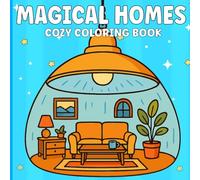 Magical Homes: A Whimsical Coloring Adventure for a Cozy Magical Home