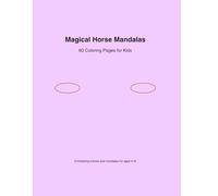 Magical Horse Mandalas: 60 Coloring Pages for Kids