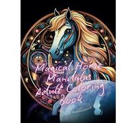 Magical Horse Mandalas: Adult Coloring Book: 77 Beautiful Horse Designs with Decorative Patterns for Stress Relief and Relaxation