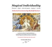 Magical Individuality: Selected Lectures by Rudolf Steiner: Phinehas - Elijah - John the Baptist - Raphael - Novalis