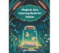 Magical Jars Coloring Book for Adults: A Fantasy Collection of Intricate Dragonflies & Enchanted Animals in Whimsical Bottles, Large Print Stress Relief Art for Relaxation & Mindfulness