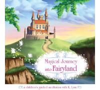 Magical Journey Into Fairyland - a children's guided meditation