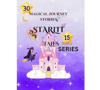 Magical journey stories STARLIT TALES 30 short stories part 1: STARLIT Tales 30 Magical short stories journey fairies tales, magical fantasy, & stars Adventure 15 stories part 1