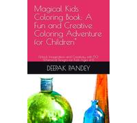 Magical Kids Coloring Book: A Fun and Creative Coloring Adventure for Children": Unlock Imagination and Creativity with 50 Whimsical Designs for Kids Ages 4-8