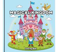 Magical Kingdom Coloring Book for Kids - Fairies, Unicorns & More!: An Enchanting Adventure for Ages 3-8: Bold Outlines, Simple Designs & Fun Characters