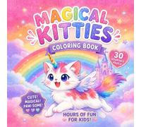 Magical Kitties Coloring Book: 30 Adorable Unicorn Cat Coloring Pages Filled with Rainbows, Castles, and Fantasy Fun for Kids Ages 4-8