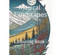 Magical Landscapes: Adult Colouring Book