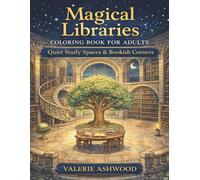 Magical Libraries Coloring Book for Adults: Quiet Study Spaces & Bookish Corners - Calm Fantasy Coloring Pages for Focus, Creativity & Rest