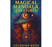 Magical Mandala Creatures: A Journey Through Fantasy & Imagination