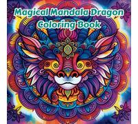 Magical Mandala Dragon Coloring Book: Fun and Engaging Coloring Book for kids ages 6 and up