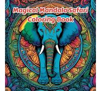 Magical Mandala Safari Coloring Book: Fun and Engaging Coloring Book for kids ages 6 and up