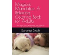 Magical Mandalas: A Relaxing Coloring Book for Adults: Dive into a world of relaxation and creativity with our enchanting coloring book