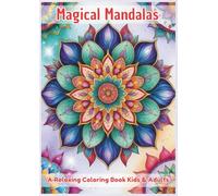 Magical Mandalas: A Relaxing Coloring Book for Kids & Adults - 50 Stress-Relieving Designs: Mindful Art Therapy with Beautiful Circles, Patterns & Symmetrical Shapes - One-Sided Printing