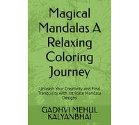 Magical Mandalas A Relaxing Coloring Journey: Unleash Your Creativity and Find Tranquility with Intricate Mandala Designs