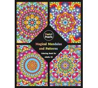 Magical Mandalas and Patterns Coloring Book for Adults 22: Relaxation Through Creative Expression for Anxiety and Stress Relief