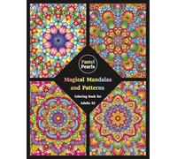 Magical Mandalas and Patterns Coloring Book for Adults 25: Relaxation Through Creative Expression for Anxiety and Stress Relief