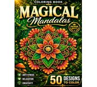 Magical Mandalas Coloring Book: 50 Nature Inspired Mandala Designs for Relaxation, Stress Relief, Mindfulness and Creative Escape with Beautiful Forest Patterns