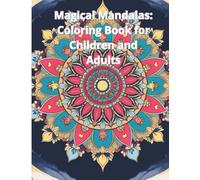 Magical mandalas: coloring Book for Children and Adults: Coloring Without Limits: 25+ Mandalas with Protective Sheets for Markers and Watercolors