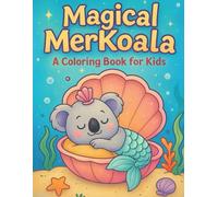 Magical MerKoala - A Coloring Book for Kids: 30 Underwater Adventures to Color and Enjoy