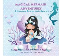Magical Mermaid Adventures: A Colouring Book for Girls Ages 4-8: Beautiful Mermaids, Sea Creatures & Underwater Fun - Perfect for Little Artists!
