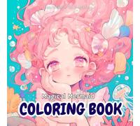 Magical Mermaid Coloring Book: 50 Pages of Kawaii Anime-Inspired Mermaids & Sea Creatures!