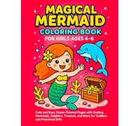 Magical Mermaid Coloring Book for Girls Ages 4-6: Cute and Easy Ocean-Themed Pages with Smiling Mermaids, Dolphins, Treasure, and More for Toddlers and Preschool Girls